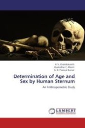 Determination of Age and Sex by Human Sternum : An Anthropometric Study （Aufl. 2012. 80 S.）