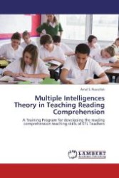 Multiple Intelligences Theory in Teaching Reading Comprehension : A Training Program for developing the reading comprehension teaching skills of EFL Teachers （Aufl. 2012. 452 S. 220 mm）