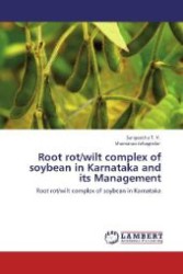 Root rot/wilt complex of soybean in Karnataka and its Management : Root rot/wilt complex of soybean in Karnataka （2012. 144 S. 220 mm）