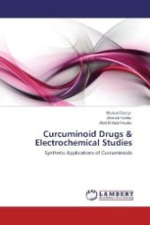 Curcuminoid Drugs & Electrochemical Studies : Synthetic Applications of Curcuminoids （Aufl. 2012. 148 S. 220 mm）