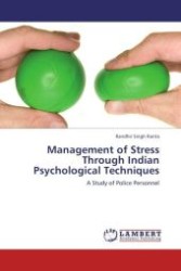 Management of Stress Through Indian Psychological Techniques : A Study of Police Personnel （Aufl. 2012. 196 S.）
