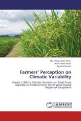 Farmers  Perception on Climatic Variability : Impact of Micro Climatic Variation on Small Scale Agriculture: Evidence from South West Coastal Region of Bangladesh （Aufl. 2012. 112 S.）