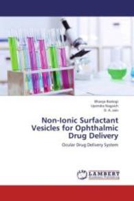 Non-Ionic Surfactant Vesicles for Ophthalmic Drug Delivery : Ocular Drug Delivery System （2013. 96 S. 220 mm）