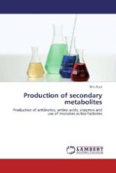 Production of secondary metabolites : Production of antibiotics, amino acids, enzymes and use of microbes as bio-factories （Aufl. 2012. 168 S. 220 mm）