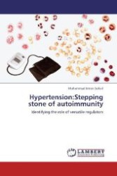 Hypertension:Stepping stone of autoimmunity : Identifying the role of versatile regulators （Aufl. 2012. 56 S. 220 mm）
