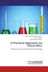 A Practical Approach on Chiral HPLC : Pharmaceutical Instrumentation Technology （Aufl. 2012. 84 S. 220 mm）