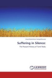 Suffering in Silence: : The Peasant History of Tamil Nadu （Aufl. 2012. 232 S.）