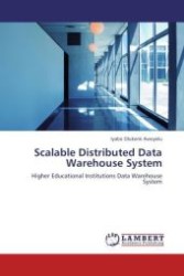 Scalable Distributed Data Warehouse System : Higher Educational Institutions Data Warehouse System （Aufl. 2011. 180 S.）