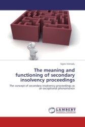 The meaning and functioning of secondary insolvency proceedings : The concept of secondary insolvency proceedings as an exceptional phenomenon （Aufl. 2011. 244 S.）