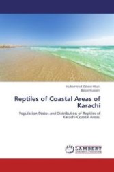 Reptiles of Coastal Areas of Karachi : Population Status and Distribution of Reptiles of Karachi Coastal Areas. （Aufl. 2011. 176 S. 220 mm）