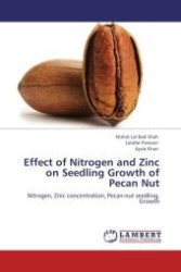 Effect of Nitrogen and Zinc on Seedling Growth of Pecan Nut : Nitrogen, Znic concentration, Pecan-nut seedling, Growth （Aufl. 2011. 60 S.）