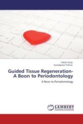 Guided Tissue Regeneration- A Boon to Periodontology : A Boon to Periodontology （Aufl. 2011. 104 S. 219 mm）