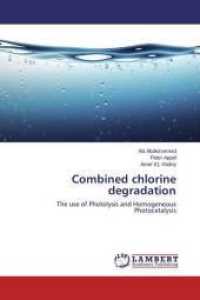 Combined chlorine degradation : The use of Photolysis and Homogeneous Photocatalysis （2015. 76 S. 220 mm）
