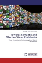 Towards Semantic and Effective Visual Codebooks : Visual Vocabularies for Category-Level Object Recognition （Aufl. 2011. 168 S.）