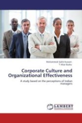Corporate Culture and Organizational Effectiveness : A study based on the perceptions of Indian managers （Aufl. 2011. 324 S.）