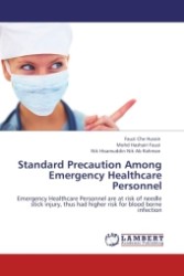 Standard Precaution Among Emergency Healthcare Personnel : Emergency Healthcare Personnel are at risk of needle stick injury, thus had higher risk for blood borne infection （Aufl. 2011. 164 S.）