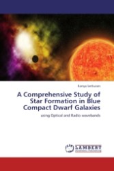 A Comprehensive Study of Star Formation in Blue Compact Dwarf Galaxies : using Optical and Radio wavebands （Aufl. 2012. 260 S.）