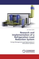 Research and Implementation of a Refrigeration Load Reduction System : Energy Management and Optimisation in Reticulation Systems （Aufl. 2012. 124 S. 220 mm）