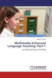 Multimedia Enhanced Language Teaching: Part-1 : An Advanced Way of Teaching （Aufl. 2011. 108 S.）