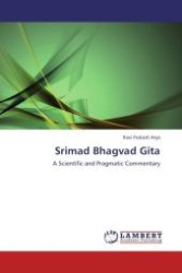 Srimad Bhagvad Gita : A Scientific and Pragmatic Commentary （Aufl. 2011. 260 S. 220 x 150 mm）