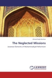 The Neglected Missions : Javanese Elements of Muhammadiyah Reformism （Aufl. 2012. 160 S. 220 mm）
