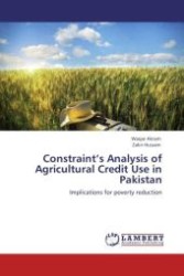Constraint's Analysis of Agricultural Credit Use in Pakistan : Implications for poverty reduction （Aufl. 2011. 92 S.）