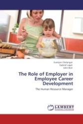 The Role of Employer in Employee Career Development : The Human Resource Manager （Aufl. 2011. 120 S. 220 mm）