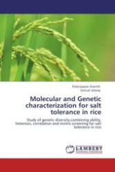Molecular and Genetic characterization for salt tolerance in rice : Study of genetic diversity,combining ability, heterosis, correlation and invitro screening for salt tolerance in rice （Aufl. 2011. 264 S.）
