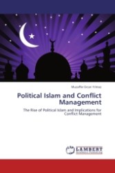 Political Islam and Conflict Management : The Rise of Political Islam and Implications for Conflict Management （Aufl. 2012. 192 S.）