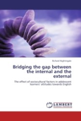 Bridging the gap between the internal and the external : The effect of sociocultural factors in adolescent learners  attitudes towards English （Aufl. 2012. 248 S. 220 mm）