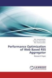 Performance Optimization of Web Based RSS Aggregator : Research Paper （Aufl. 2011. 72 S. 220 x 150 mm）