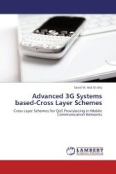Advanced 3G Systems based-Cross Layer Schemes : Cross Layer Schemes for QoS Provisioning in Mobile Communication Networks （Aufl. 2011. 140 S.）