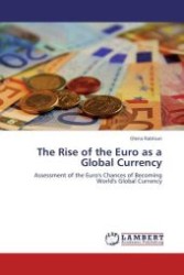 The Rise of the Euro as a Global Currency : Assessment of the Euro's Chances of Becoming World's Global Currency （Aufl. 2011. 88 S.）