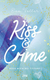 Kiss & Crime - Küss mich bei Tiffany : Band 2 (Kiss & Crime-Dilogie 2) （1. Aufl. 2022. 2022. 400 S. 215 mm）