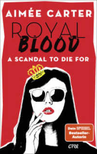 Royal Blood - A Scandal To Die For : Deutsche Ausgabe. Eine amerikanische Teenagerin mischt das britische Königshaus auf - Skandal vorprogrammiert!. Nominiert für den 53. Buxtehuder Bullen (Royal Blood 1) （1. Aufl. 2023. 2023. 416 S. 215 mm）