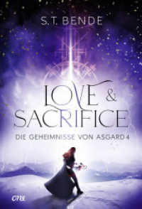 Love & Sacrifice - Die Geheimnisse von Asgard Band 4 : Hochromantischer und fesselnder Abschluss der Urban Fantasy Reihe ab 14 Jahre (Die Geheimnisse von Asgard 4) （1. Aufl. 2024. 2024. 320 S. 215 mm）