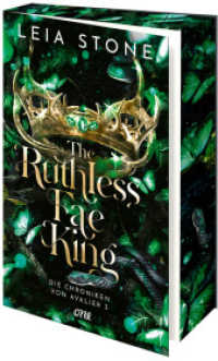The Ruthless Fae King - Die Chroniken von Avalier 3 : TikTok-Romantasy-Sensation: Ein Pageturner voller prickelnder Gefühle (Chroniken von Avalier / The Kings of Avalier 3) （1. Aufl. 2025. 2025. 336 S. 215 mm）