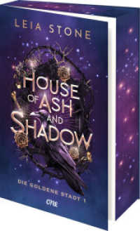 House of Ash and Shadow - Die goldene Stadt 1 : Grumpy x Sunshine trifft auf süchtigmachende Fae-Romantasy ab 14 - für Fans von Holly Black & Sarah J. Maas (Die goldene Stadt / Gilded City 1) （1. Aufl. 2025. 2025. 384 S. 215 mm）