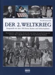 Der 2. Weltkrieg : Dargestellt mit über 500 Fotos, Karten und Schlachtplänen （2013 256 S. m. über 500 Fotos, Ktn. u Schlachtpln. 29 cm）