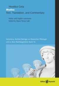 Medea : Text, Translation, and Commentary (Vertumnus. Berliner Beiträge zur Klassischen Philologie und zu ihren Nachbargebieten Bd.10) （2017. 452 S. 210 mm）