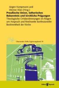 Preußische Union, lutherisches Bekenntnis und kirchliche Prägungen : Theologische Ortsbestimmungen im Ringen um Anspruch und Reichweite konfessioneller Bestimmtheit der Kirche (Oberurseler Hefte Ergänzungsbände 14) （2013. 376 S. 26 SW-Abb. 225 mm）