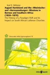 August Hardeland and the "Rheinische" and "Hermannsburger" Missions in Borneo and Southern Africa (1839-1870) (Oberurseler Hefte Ergänzungsbände 18) （2016. 278 S. 2 Tabellen, 17 SW-Abb. 22.5 cm）