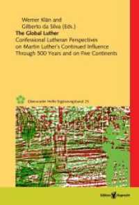 The Global Luther : Confessional Lutherian Perspectives on Martin Luther's Continued Influence Through 500 Years  and on Five Continents (Oberurseler Hefte, Ergänzungsbände 25) （2021. 194 S. mit 1 Abb. s/w. 225 mm）