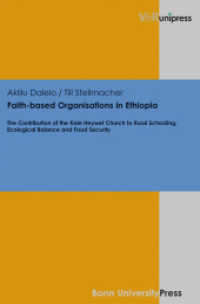 Faith-based Organisations in Ethiopia : The Contribution of the Kale Heywet Church to Rural Schooling, Ecological Balance and Food Security （2012. 139 S. mit 22 Abbildungen. 245 mm）