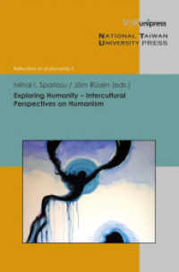 Exploring Humanity : Intercultural Perspectives on Humanism (Reflections on (In)Humanity Volume 003, Part) （2012. 295 S. with 6 figures. 24 cm）