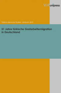 51 Jahre türkische Gastarbeitermigration in Deutschland (Türkisch-deutsche Studien. Jahrbuch Jahrgang 2012) （2012. 187 S. 245 mm）