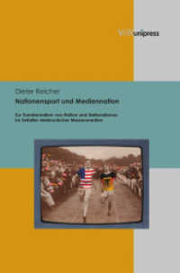 Nationensport und Mediennation : Zur Transformation von Nation und Nationalismus im Zeitalter elektronischer Massenmedien. Habilitationsschrift （2013. 378 S. 245 mm）