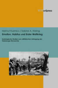 Emotion, Habitus und Erster Weltkrieg : Soziologische Studien zum militärischen Untergang der Habsburger Monarchie （2013. 607 S. mit 16 Abbildungen. 245 mm）