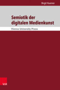 Semiotik der digitalen Medienkunst : Dissertationsschrift (Kommunikation im Fokus - Arbeiten zur Angewandten Linguistik Band 004) （2014. 315 S. 240 mm）