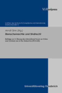Menschenrechte und Strafrecht : Beiträge zur 4. Sitzung des International Forum on Crime and Criminal Law in the Global Era (IFCCLGE) (Schriften des Zentrums für Europäische und Internationale Strafrechtsstudien Band 005) （2013. 132 S. 245 mm）